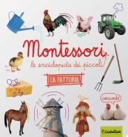 La fattoria. Montessori. Le enciclopedie dei piccoli. Ediz. illustrata edito da Ludattica