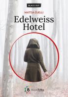 Edelweiss Hotel di Mattia Cuelli edito da BookTribu