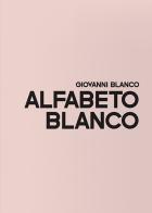 Alfabeto Blanco. Ediz. italiana e inglese di Giovanni Blanco edito da Poliartes Edizioni