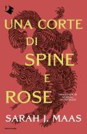 Una corte di spine e rose di Sarah J. Maas edito da Mondadori