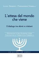 L' attesa del mondo che viene. Il dialogo tra ebrei e cristiani di Luigi Nason, Fernanda Vaselli edito da EDB