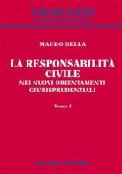 La responsabilità civile nei nuovi orientamenti giurisprudenziali di Mauro Sella edito da Giuffrè
