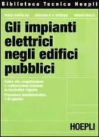Gli impianti elettrici negli edifici pubblici di Paolo Bartalini, Giovanni P. Hyeraci, Marco Meozzi edito da Hoepli