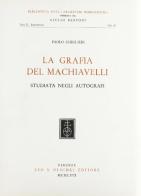 La grafia del Machiavelli studiata negli autografi di Paolo Ghiglieri edito da Olschki