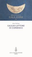 Galileo lettore di Copernico di Anna De Pace edito da Olschki
