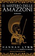 Il mistero delle amazzoni di Hannah Lynn edito da Newton Compton Editori