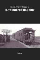 Il treno per Hankow di Marco Antonio Patriarca edito da Gruppo Albatros Il Filo