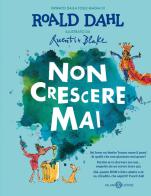 Non crescere mai. Ediz. illustrata di Roald Dahl edito da Salani