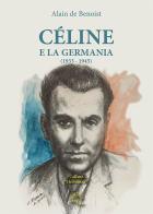 Céline e la Germania (1933-1945) di Alain de Benoist edito da L'Arco e la Corte (Bari)