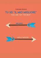 Tu sei «il mio migliore» (you are «my the best») di Gabriele Baiardi edito da Youcanprint