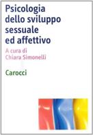 Psicologia dello sviluppo sessuale ed affettivo di Chiara Simonelli edito da Carocci