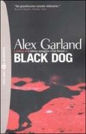 Black dog di Alex Garland edito da Bompiani