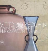 Vittorio Zecchin 1921-1926. I vetri trasparenti per Cappellin e Venini. Ediz. illustrata edito da Skira