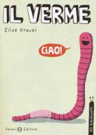 Il verme. Gli schifosetti di Elise Gravel edito da Salani