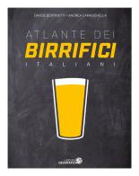 Atlante dei birrifici italiani di Davide Bertinotti, Andrea Camaschella edito da Libreria Geografica
