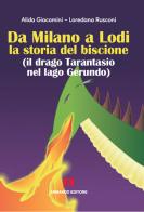 Da Milano a Lodi la storia del biscione (il drago Tarantasio nel lago Gerundo) di Alida Giacomini, Loredana Rusconi edito da Armando Editore