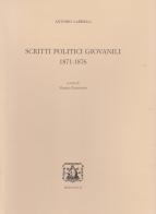 Scritti politici giovanili (1871-1876) di Antonio Labriola edito da Bibliopolis