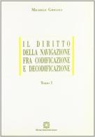 Il diritto della navigazione fra codificazione e decodificazione vol.1 di Michele Grigoli edito da Edizioni Scientifiche Italiane