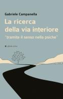 La ricerca della via interiore. «Tramite il senso nella psiche» di Gabriele Campanella edito da Affinità Elettive Edizioni