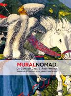 MuralNomad. Da Corrado Cagli a Andy Warhol. Arazzi del XX secolo della Manifattura Scassa. Catalogo della mostra (Caraglio, 30 marzo-17 giugno 2018). Ediz. illustrat di Loretta Dolcini, Andreina D'Agliano edito da Gli Ori