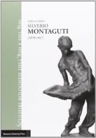 Silverio Montaguti (1870-1947) di Federica Fabbro edito da Bononia University Press