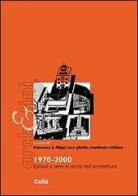1970-2000. Episodi e temi di storia dell'architettura di Francesca Filippi, Luca Gibello, Manfredo Di Robilant edito da CELID