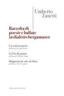 Raccolta di poesie e ballate in dialetto bergamasco di Umberto Zanetti edito da Lubrina Bramani Editore