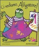 Ci vediamo, Alligatore! di Annie Kubler edito da Emme Edizioni