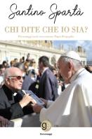 Chi dite che io sia? Personaggi noti raccontano papa Bergoglio edito da Graus Edizioni