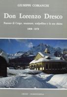 Don Lorenzo Dresco parroco di Crego, muratore, scalpellino e la sua chiesa di Giuseppe Cobianchi edito da Grossi