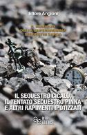 Il sequestro Cicalò, il tentato sequestro Pinna e altri rapimenti ipotizzati di Ettore Angioni edito da Alfa Editrice