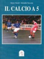 Il calcio a 5 di Simone Mazzali, Alessandro Nuccorini edito da Koala Libri