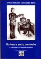 Software sotto controllo. Il successo di un progetto software di Armando Salle, Giuseppe Bono edito da Montedit