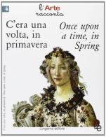 C'era una volta, in primavera-Once upon a time, in spring di Maria Lisa Guarducci edito da Lungarno Editore