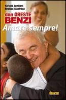 Don Oreste Benzi. Amare sempre! Con DVD di Alessio Zamboni, Kristan Gianfreda edito da Sempre Editore
