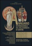 Annuario internazionale del collezionista di santini 2012 edito da Il Mondo dei Santini