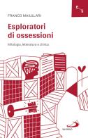 Esploratori di ossessioni. Mitologia, letteratura e clinica di Franco Maiullari edito da San Paolo Edizioni