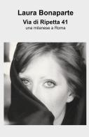 Via di Ripetta 41. Una milanese a Roma di Laura Bonaparte edito da ilmiolibro self publishing