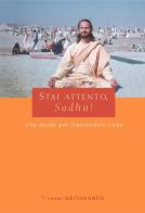 Stai attento, Sadhu! Una guida per trascendere l'ego di Swami Kriyananda edito da Ananda Edizioni/Sangha