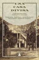Una casa divisa. Cinque racconti sulla Guerra Civile americana di Henry James, Mark Twain, Louisa May Alcott edito da Liberty Bell
