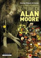 Le straordinarie opere di Alan Moore di George Khoury edito da Black Velvet