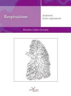 Respirazione. Anatomia. Gesto respiratorio di Blandine Calais-Germain edito da Epsylon (Roma)