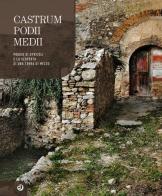 Castrum Podii Medii. Poggio di Otricoli e la scoperta di una terra di mezzo di Francesco Santaniello edito da Dalia Edizioni