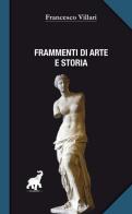 Frammenti di arte e storia di Francesco Villari edito da Harpo