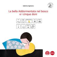 La bella addormentata nel bosco e i cinque doni. Ediz. CAA di Sabrina Egiziano edito da Pacini Editore