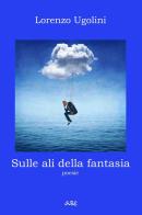 Sulle ali della fantasia di Lorenzo Ugolini edito da Swanbook