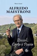 Alfredo Maestroni. Zoccoli, carta e poesia di Marco Linari edito da La Memoria del Mondo