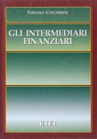 Gli intermediari finanziari. Elementi essenziali di Fabiano Colombini edito da UTET