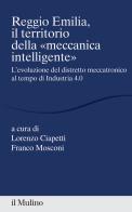 Reggio Emilia, il territorio della «meccanica intelligente» edito da Il Mulino