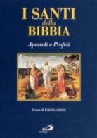 I santi della Bibbia. Apostoli e profeti edito da San Paolo Edizioni